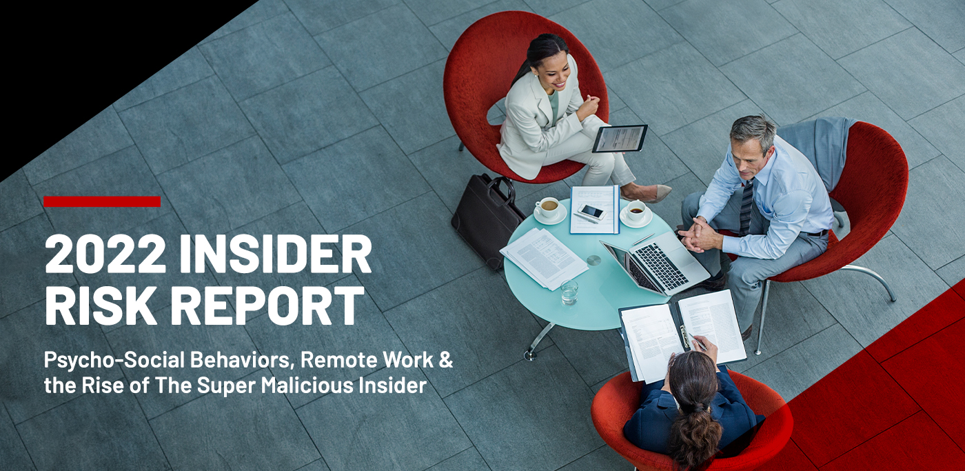 DTEX 2022 insider risk report psycho-social behaviors, remote work and the rise of the super malicious insider report cover