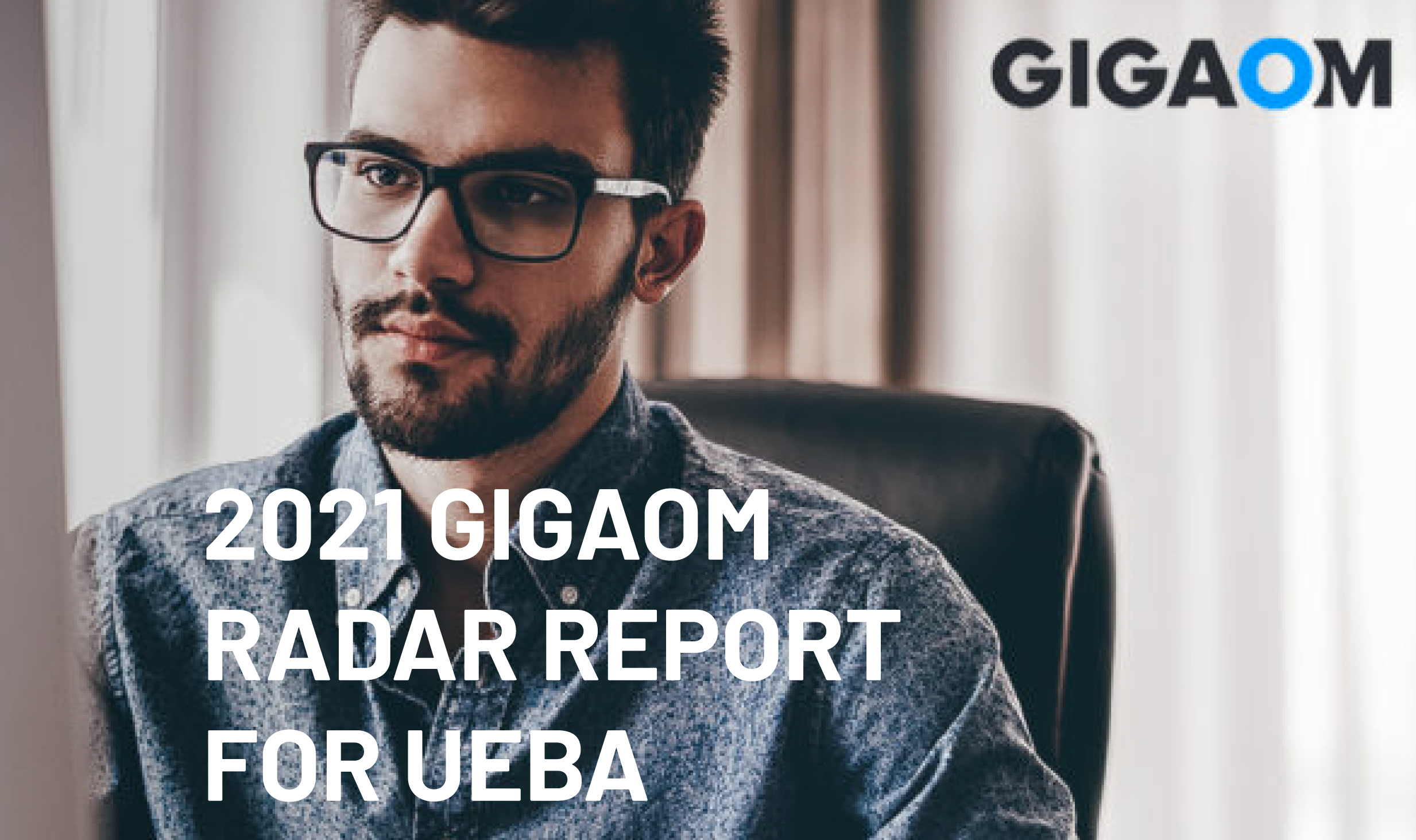 2021 Gigaom UEBA Radar Report
